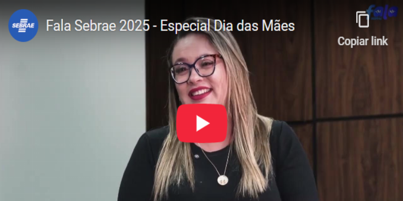 Fala Sebrae 2025 - Especial Dia das Mães Fala Sebrae 2025 - Especial Dia das Mães