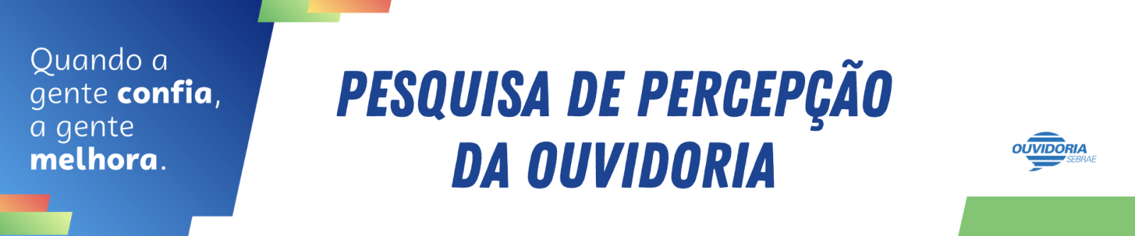 Participe da Pesquisa de Percepção da Ouvidoria Participe da Pesquisa de Percepção da Ouvidoria